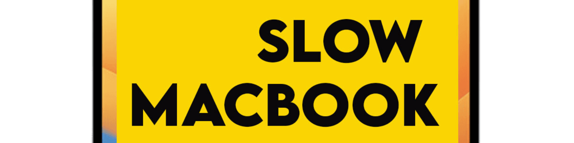 How To Fix A Slow MacBook