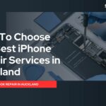 How To Choose the Best iPhone Repair Services in Auckland