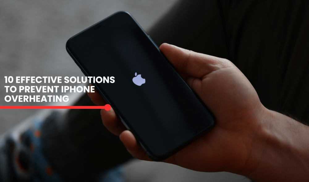 10 Effective Solutions to Prevent iPhone Overheating