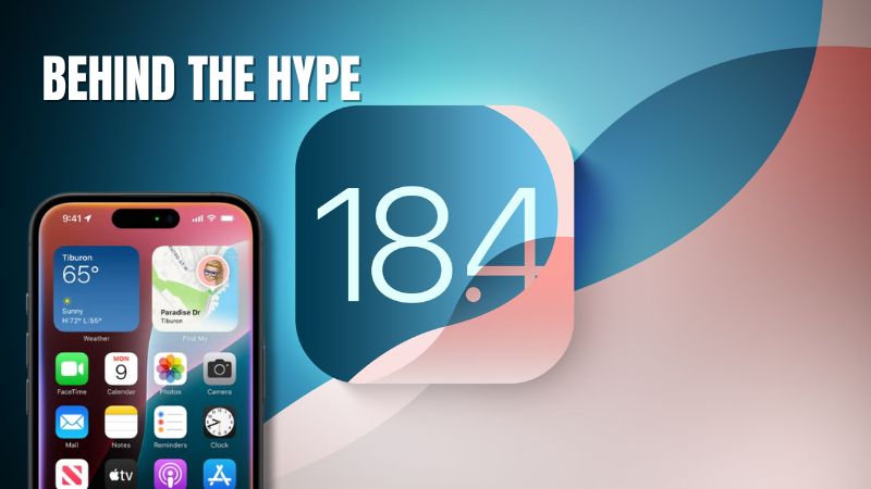 iOS 18.4 Features Highlighted in Behind the Hype Featured graphic showing an iPhone screen with iOS 18.4 logo and the phrase "Behind the Hype" on a gradient background.