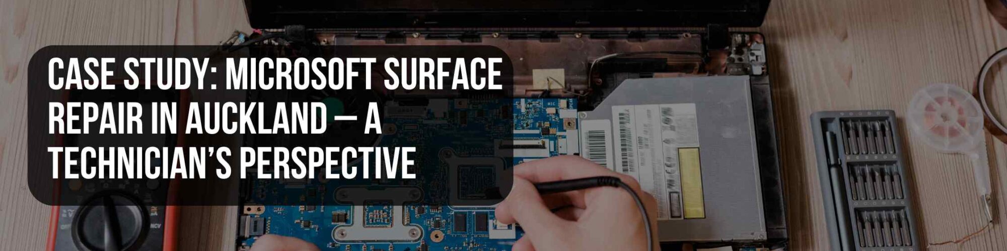 Case Study: Microsoft Surface Repair in Auckland – A Technician’s Perspective